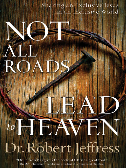 Title details for Not All Roads Lead to Heaven by Dr. Robert Jeffress - Available